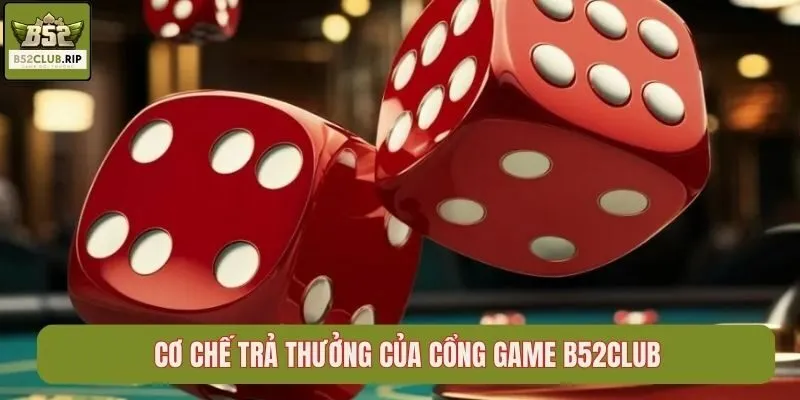 Cơ chế trả thưởng của cổng game B52Club