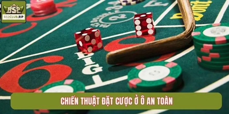 Khám Phá Luật Chơi Baccarat B52 Chi Tiết Từ A-Z 4 Chiến thuật đặt cược ở ô an toàn