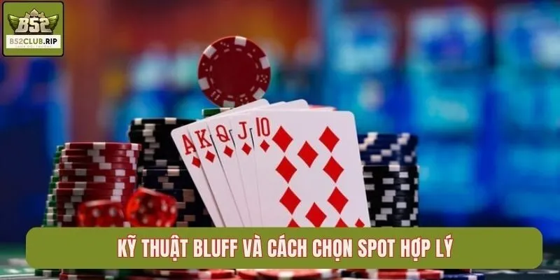 Liêng B52club – Chiến Thuật Thắng Lớn Cho Mỗi Ván Bài 3 Kỹ thuật Bluff và cách chọn spot hợp lý
